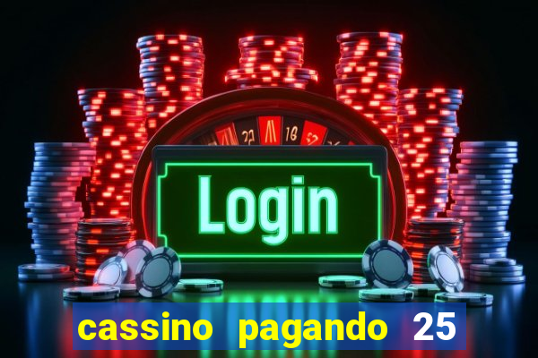 cassino pagando 25 reais no cadastro